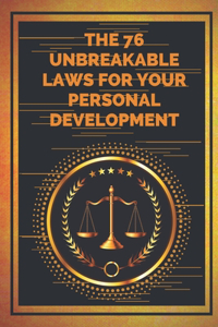 76 Unbreakable Laws for Your Personal Development
