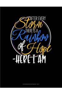 After Every Storm, There Is A Rainbow Of Hope - Here I Am: Storyboard Notebook 1.85:1