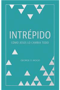 Intrepido: Como Jesus Lo Cambia Todo