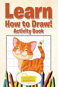 Learn How to Draw! Activity Book