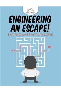 Engineering an Escape! Exciting Maze Activity Book