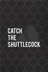 Catch The Shuttlecock
