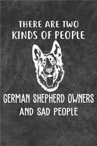 There Are Two Kinds Of People German Shepherd Owners And Sad People Notebook Journal