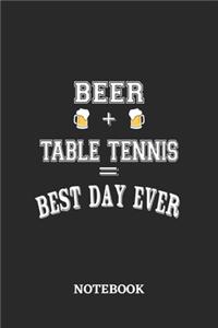 BEER + TABLE TENNIS = Best Day Ever Notebook: 6x9 inches - 110 ruled, lined pages - Greatest Alcohol Journal for the best notes, memories and drunk thoughts - Gift, Present Idea