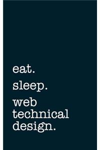 eat. sleep. web technical designer. - Lined Notebook