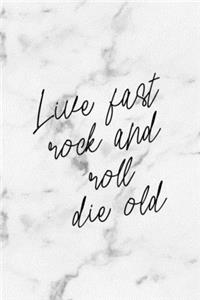 Live Fast Rock And Roll Die Old