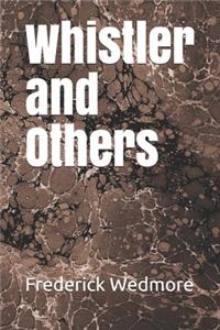 Whistler and Others