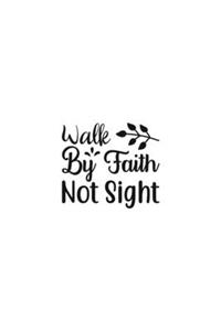 Walk By Faith Not Sight