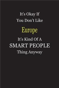 It's Okay If You Don't Like Europe It's Kind Of A Smart People Thing Anyway