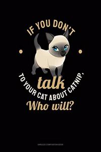 If You Don't Talk To Your Cat About Catnip, Who Will?