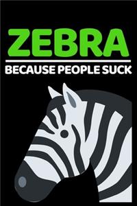 Zebra Because People Suck