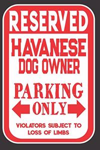 Reserved Havanese Dog Owner Parking Only. Violators Subject To Loss Of Limbs