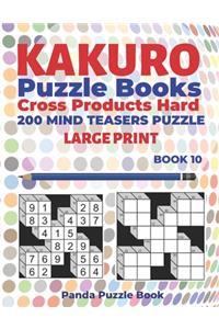 Kakuro Puzzle Book Hard Cross Product - 200 Mind Teasers Puzzle - Large Print - Book 10