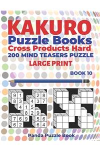 Kakuro Puzzle Book Hard Cross Product - 200 Mind Teasers Puzzle - Large Print - Book 10
