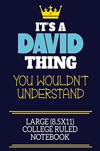 It's A David Thing You Wouldn't Understand Large (8.5x11) College Ruled Notebook