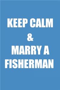 Keep Calm And Marry A Fisherman