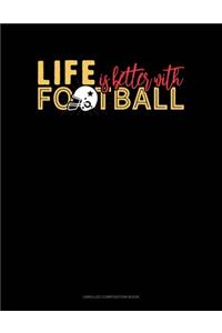 Life Is Better With Football