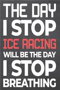 The Day I Stop Ice Racing Will Be The Day I Stop Breathing