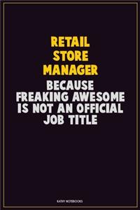 Retail Store Manager, Because Freaking Awesome Is Not An Official Job Title