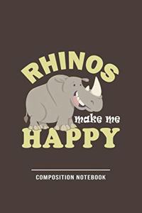 Rhinos Make me Happy Composition Notebook
