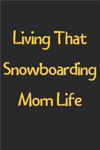 Living That Snowboarding Mom Life
