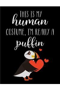 This Is My Human Costume, I'm Really A Puffin