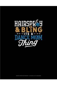 Hairspray & Bling Its A Dance Mom Thing