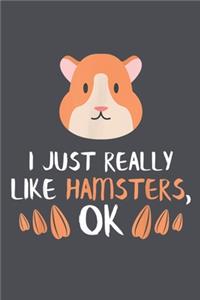 I just really like hamster ok