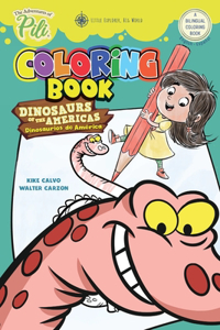 Adventures of Pili: Dinosaurs of the Americas Bilingual Coloring Book . English / Spanish for Kids Ages 2+: The Adventures of Pili