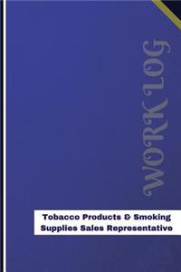 Tobacco Products & Smoking Supplies Sales Representative Work Log