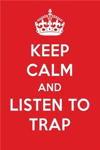 Keep Calm and Listen to Trap: Trap Designer Notebook