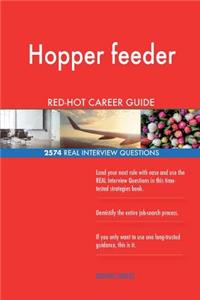 Hopper feeder RED-HOT Career Guide; 2574 REAL Interview Questions
