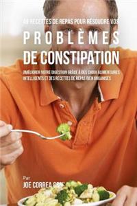 46 Recettes pour Résoudre vos Problèmes de Constipation