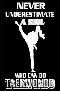 Never Underestimate a Girl Who Can Do Taekwondo