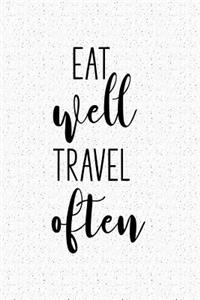 Eat Well Travel Often