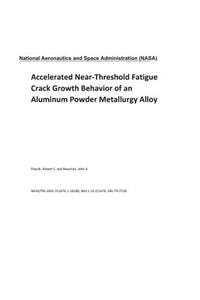 Accelerated Near-Threshold Fatigue Crack Growth Behavior of an Aluminum Powder Metallurgy Alloy