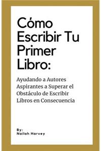 Como Escribir Tu Primer Libro