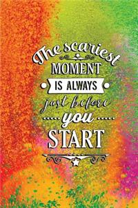 The Scariest Moment Is Always Just Before You Start