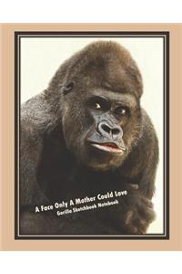 A Face Only a Mother Could Love, Gorilla Sketchbook Notebook
