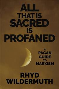All That Is Sacred Is Profaned