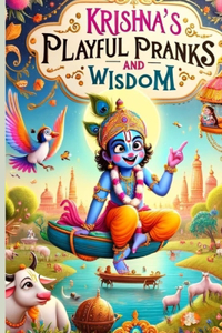 Krishna's Playful Pranks and Wisdom