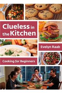 Clueless in the Kitchen: Cooking for Beginners