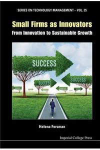 Small Firms as Innovators: From Innovation to Sustainable Growth