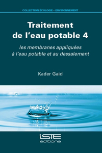 Traitement de l'eau potable 4: les membranes appliquees a l'eau potable et au dessalement