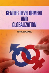 Gender Development & Globalization by Terryl Blackwell