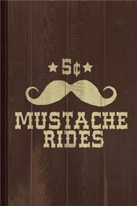 5 Cent Mustache Rides Sarcastic Funny Journal Notebook Journal Notebook