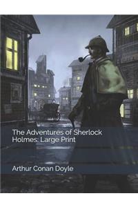 The Adventures of Sherlock Holmes: Large Print