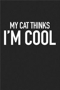 My Cat Thinks I'm Cool