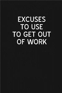 Excuses to Use to Get Out of Work