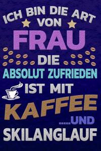 Ich Bin Die Art Von Frau Die Absolut Zufrieden Ist Mit Kaffee Und Skilanglauf